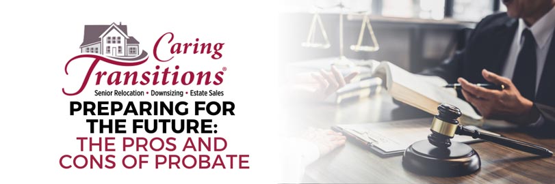 Preparing for the Future: The Pros and Cons of Probate